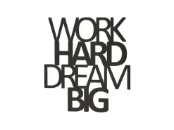 Metalen Decoratie Work Hard Dream Big 1, Zwart, 65X1,5X70 Cm,-EPIKASA